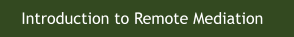 Introduction to Remote Mediation